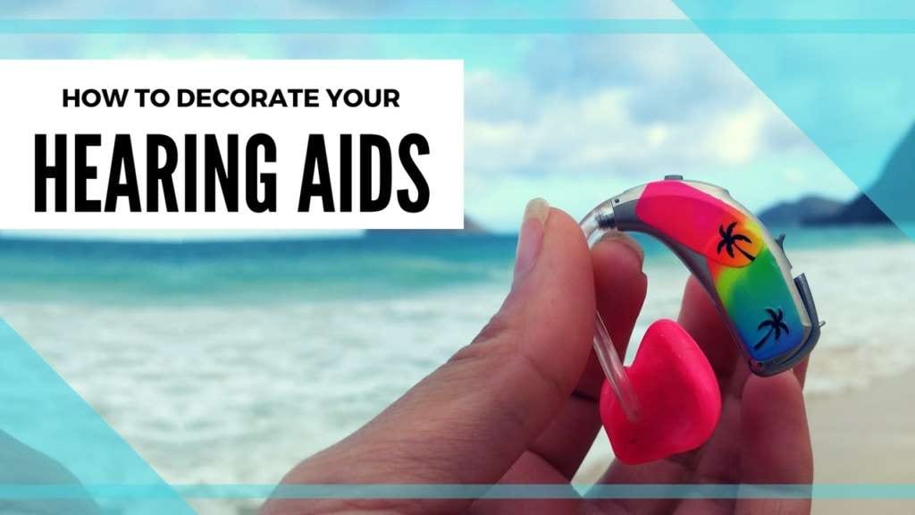 Watch How to decorate your hearing aids Hearing Like Me